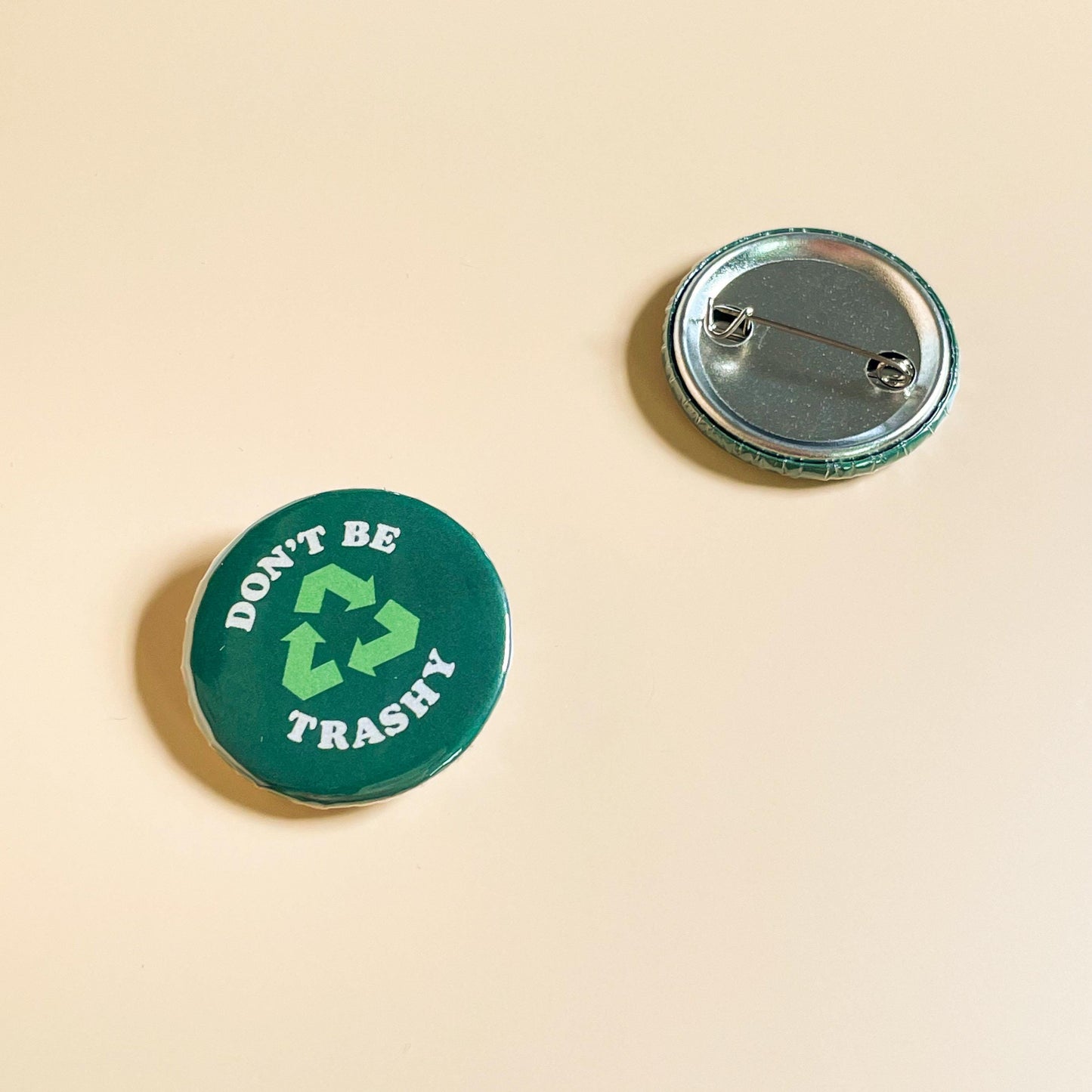 Don't Be Trashy, Please Recycle Pin