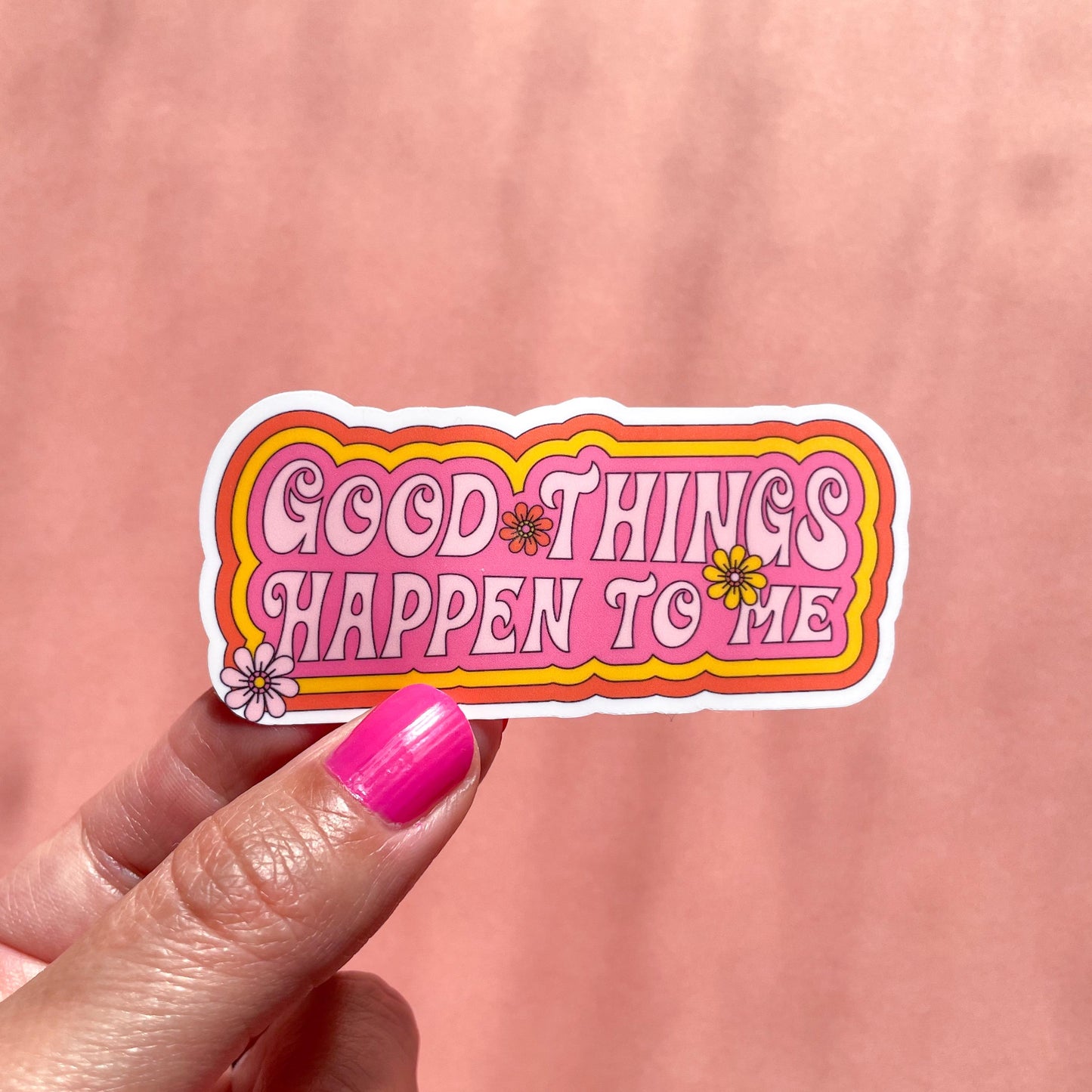 Good Things Happen To Me Sticker