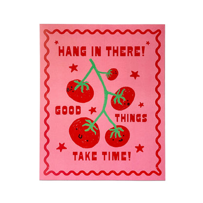 Hang In There, Good Things Take Time Print