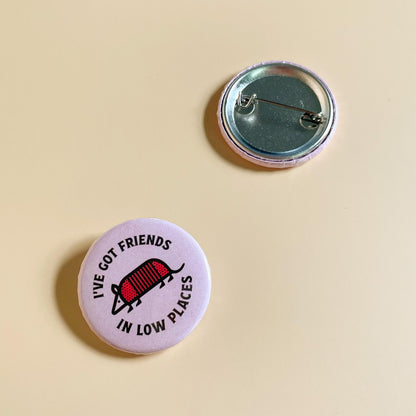 I've Got Friends In Low Places, Armadillo Pin